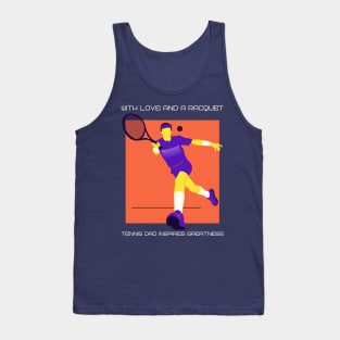 With love and a racquet, Tennis dad inspires greatness Tank Top